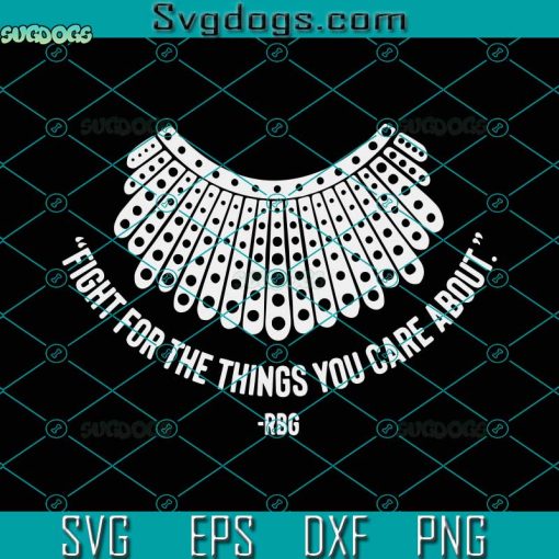 Fight For The Things You Care About Notorious Svg, Ruth Bader Ginsburg Dissent Collar Notorious RBG Svg, Notorious RBG Ruth Bader Ginsburg Svg