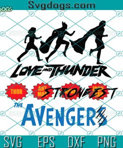 Thor Love And Thunder Strongest The Avengers Svg, Thor Love And Thunder Svg, Thor Svg