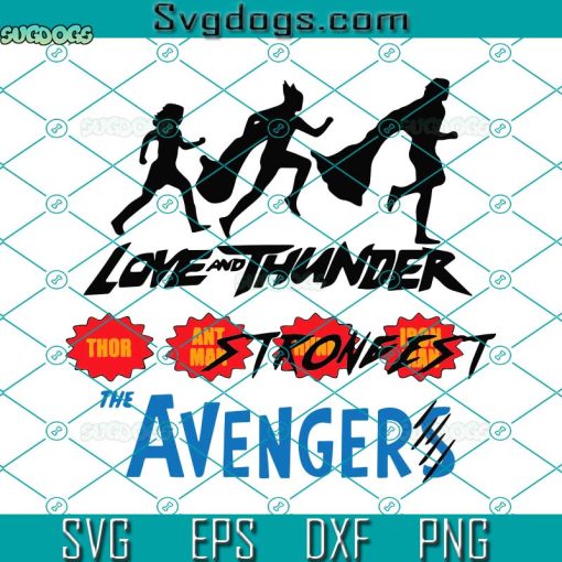 Thor Love And Thunder Strongest The Avengers Svg, Thor Love And Thunder Svg, Thor Svg