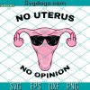 Thats My Uterus I Dont Know You Svg, Middle Finger Uterus Svg, Uterus Svg, Pro Choice Svg, Reproductive Rights Svg