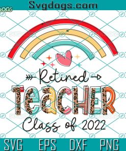 Retired Teacher Class Of 2022 Svg, Back To School Retired Teacher Class Of 2022 Retirement Svg, Back To School Svg