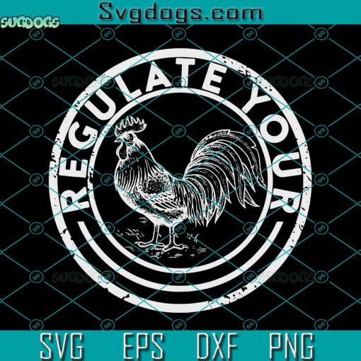 Regulate You Chicken Rooster Svg, Regulate Your Chicken Rooster Reproductive Rights Feminist Tank Top Svg, Rooster Svg