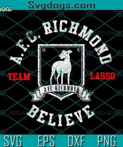 Ted Lasso AFC Richmond Believe Svg, Teem Lasso Svg, AFC Richmond Svg
