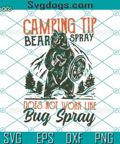 Camping Tip Bear Spray Svg, Does Not Work Like Bug Spray Svg, Camp Bear Outdoor Camping Svg