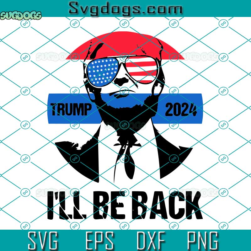 Trump 2024 Svg, I'll Be Back Svg, Awakened Patriot Svg, Trump Biden American Svg Trump 2024 Svg, I'll Be Back Svg, Awakened Patriot Svg, Trump Biden American Svg