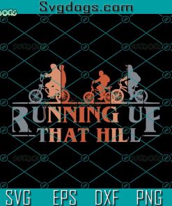 Running Up That Hill v3 Svg, Stranger Thing 4 Svg, Stranger Things Season 4 Svg