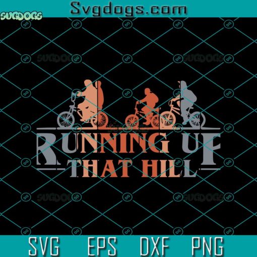 Running Up That Hill v3 Svg, Stranger Thing 4 Svg, Stranger Things Season 4 Svg