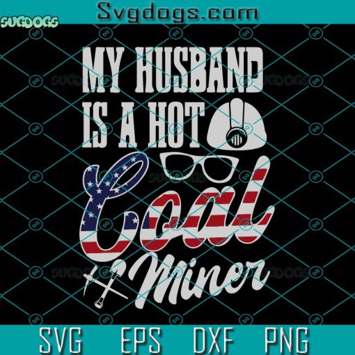 Husband Hot Coal Miner Svg, Coal Miners Svg