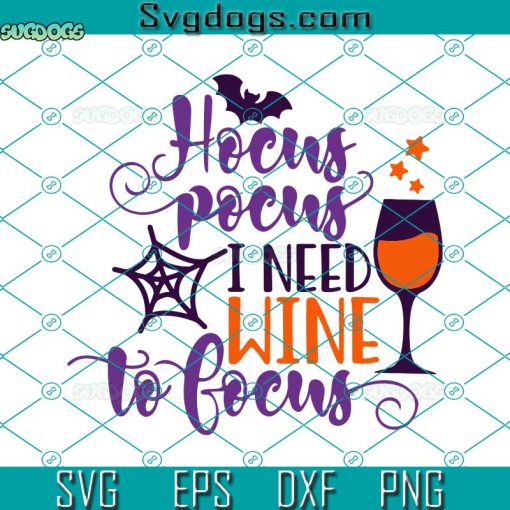 Hocus Pocus I Need Wine To Focus SVG, Funny Halloween SVG, Halloween SVG