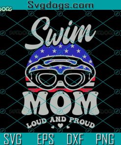 Swimmer Svg, Swim Mom Loud Proud Svg, Summer Svg