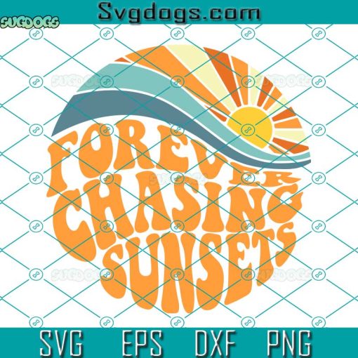 Forever Chasing Sunsets SVG, Wavy Words Aesthetic SVG, Cute Summer Beache SVG