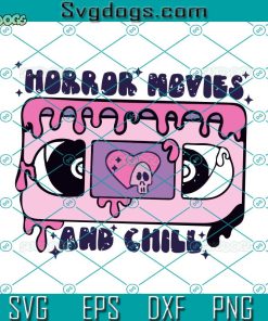 Horror Movies And Chill Distressed & Solid SVG,  Halloween SVG, Spooky Vibe SVG