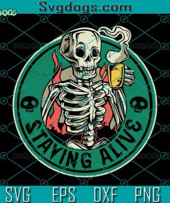 Coffee Staying Alive SVG, Funny Skeleton Skull SVG, Coffee SVG