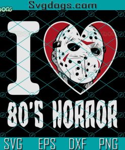 I Love 80S Horror Jason SVG, Horror SVG, Jason SVG, Horror Movie SVG