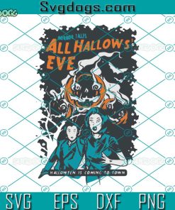 All Hallows Eve SVG, Halloween Is Coming To Town SVG, Pumpkin SVG