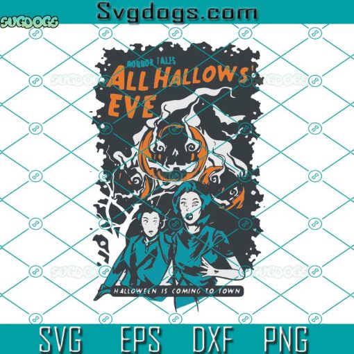 All Hallows Eve SVG, Halloween Is Coming To Town SVG, Pumpkin SVG
