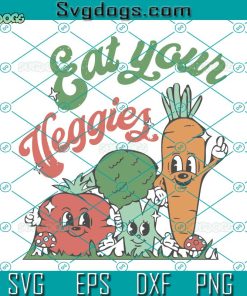 Eat Your Veggies SVG, Farmers Market SVG, Vegetarian SVG, Food SVG, Vegetables SVG