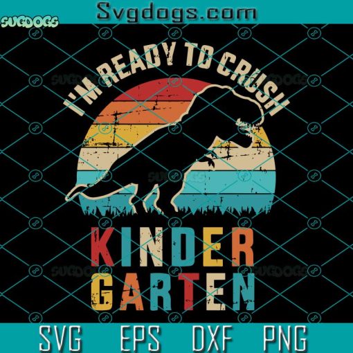 I’m Ready To Crush Kindergarten Svg, With Dinosaur T-rex Vintage Svg, School Svg