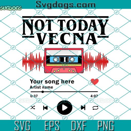 Not Today Vecna SVG, Stranger Things Vecna Custom Wall Art SVG, Running Up That Hill Song SVG, Vecna ST4 SVG