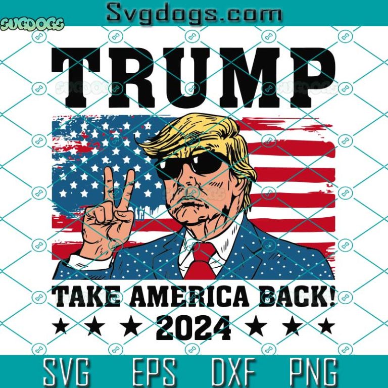 Trump 2024 SVG, Take American Back SVG, Awakened Patriot SVG, Funny ...