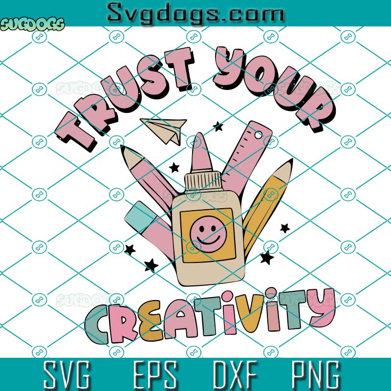 Trust Your Creativity SVG, Teacher SVG, School SVG