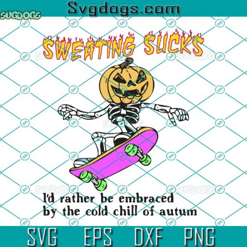 Sweating Sucks Skeleton Pumpkin Head Halloween SVG, Skeleton Skateboard Halloween SVG, Halloween 2022 SVG