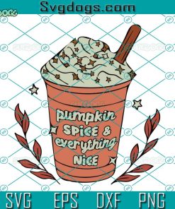 Pumpkin Spice And Everything Nice SVG, Fall SVG, Coffee SVG