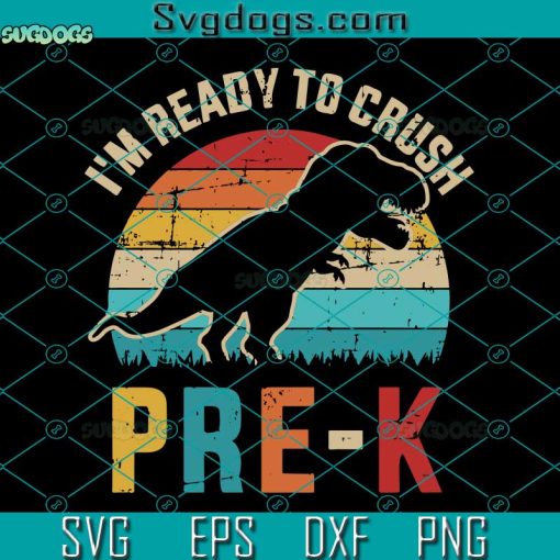 I’m Ready To Crush Pre-k Svg, First Day Preschool Dinosaur T-rex Svg, Dinosaur Svg