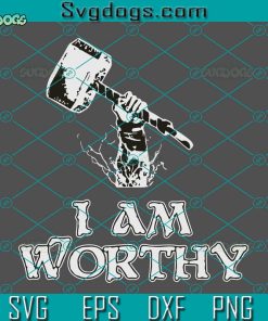 I Am Worthy Svg, Worthy Svg, Thor Svg