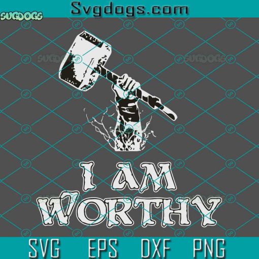 I Am Worthy Svg, Worthy Svg, Thor Svg