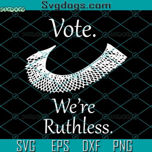 Vote We’re Ruthless Svg, Women Feminist Essential Svg, Women Svg