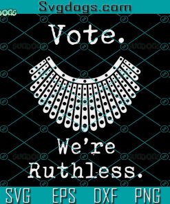 Vote We’re Ruthless Svg, Women Feminist Essential Svg, Women Svg