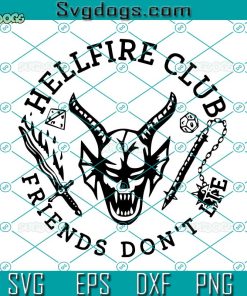 Hellfire Club Friends Dont Lie Svg, Stranger Things Season 4 Svg, Hellfire Club Skull And Weapons Svg, Hawkins High School Svg