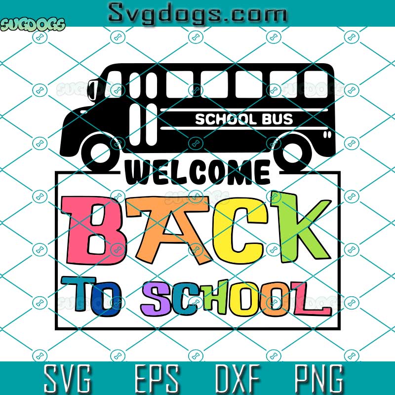 School Bus Welcome Back To School Svg, Back To School Svg, School Teacher Svg, First Day Of School Svg