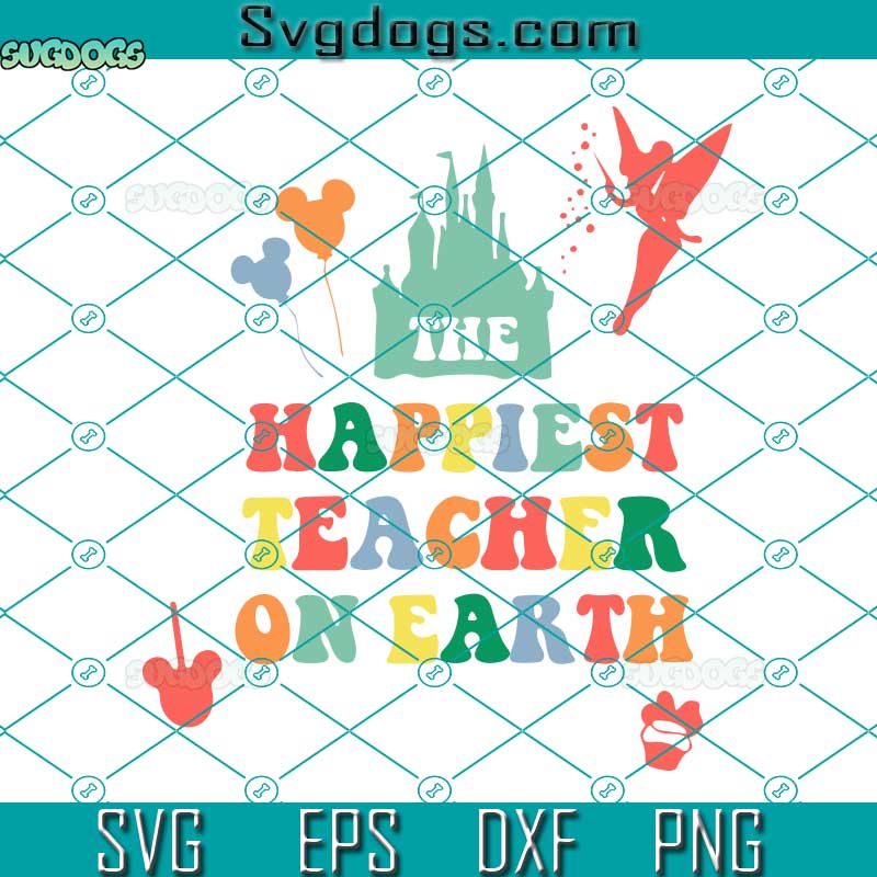 The Happiest Teacher On Earth Svg, Disney Teacher Svg, School Svg