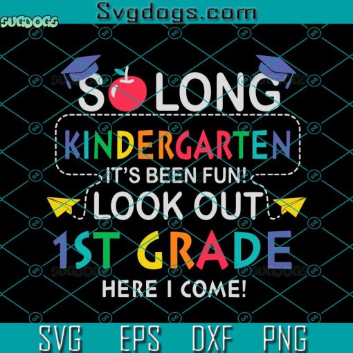 So Long PreK Its Been Fun Here I Come Svg, Look Out Kindergarten Here I Come Svg, Graduation 2022 Svg