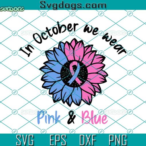In October We Wear Pink & Blue Svg, Breast Cancer Svg, Breast Cancer Awareness Svg, Pink Ribbon Svg