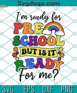 First Day Of School Svg, Pre School Is Ready For Me Svg, School Svg