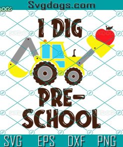 I Dig Preschool Svg, School Svg, Back To School Svg