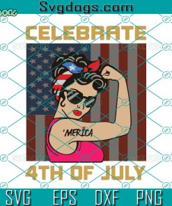 Celebrate 4Th Of July Svg, USA Funny Merica Svg, 4Th Of July Svg