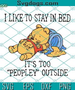 I Like To Stay In Bed Svg, Disney Svg, The Pooh Svg