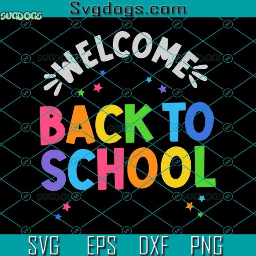 Welcome Back to School Svg, 1st Day Of School Quote Svg, Teacher Or ...