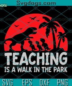 Teachersaurus Svg,  Walk In The Park Svg, Teaching Walk In The Park Svg, Animal Svg