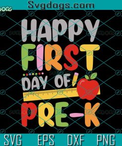 Happy First Day Of Pre K Svg, School Svg, Happy First Day Of Pre K Teacher Student Cute Svg