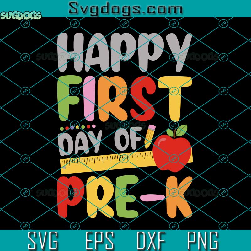 Happy First Day Of Pre K Svg School Svg Happy First Day Of Pre K 