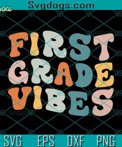 First Grade Vibes Svg, Back To School Svg, Retro 1st Grade Teacher Svg, 1st Grade Vibes Only Svg