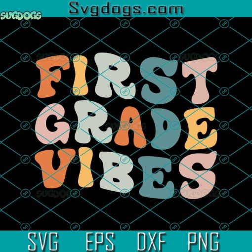 First Grade Vibes Svg, Back To School Svg, Retro 1st Grade Teacher Svg, 1st Grade Vibes Only Svg