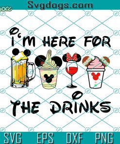 I’m Here For The Drinks Svg, Drinks And Foods Svg, Magical Kingdom Svg, Family Vacation Svg