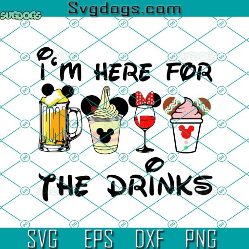 I’m Here For The Drinks Svg, Drinks And Foods Svg, Magical Kingdom Svg, Family Vacation Svg