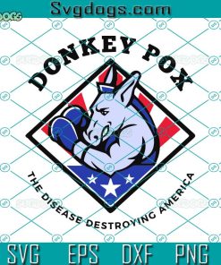 Donkey Pox The Disease Destroying America Svg, Donkey Pox Svg, 4th Of July Svg